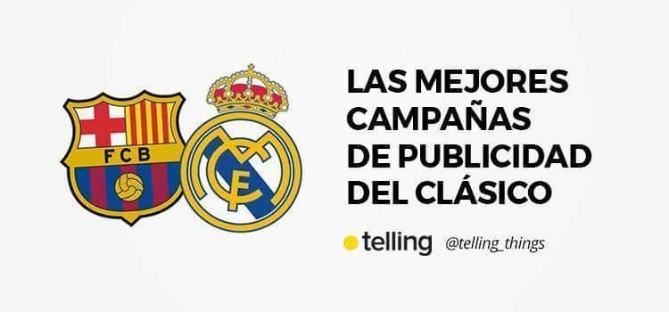 Los mejores spots del Barcelona-Madrid 2 publicidad clasico barcelona madrid