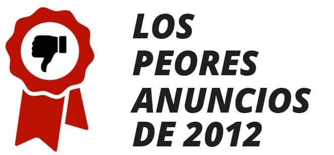 Los peores anuncios de 2012 Los peores anuncios de 2012