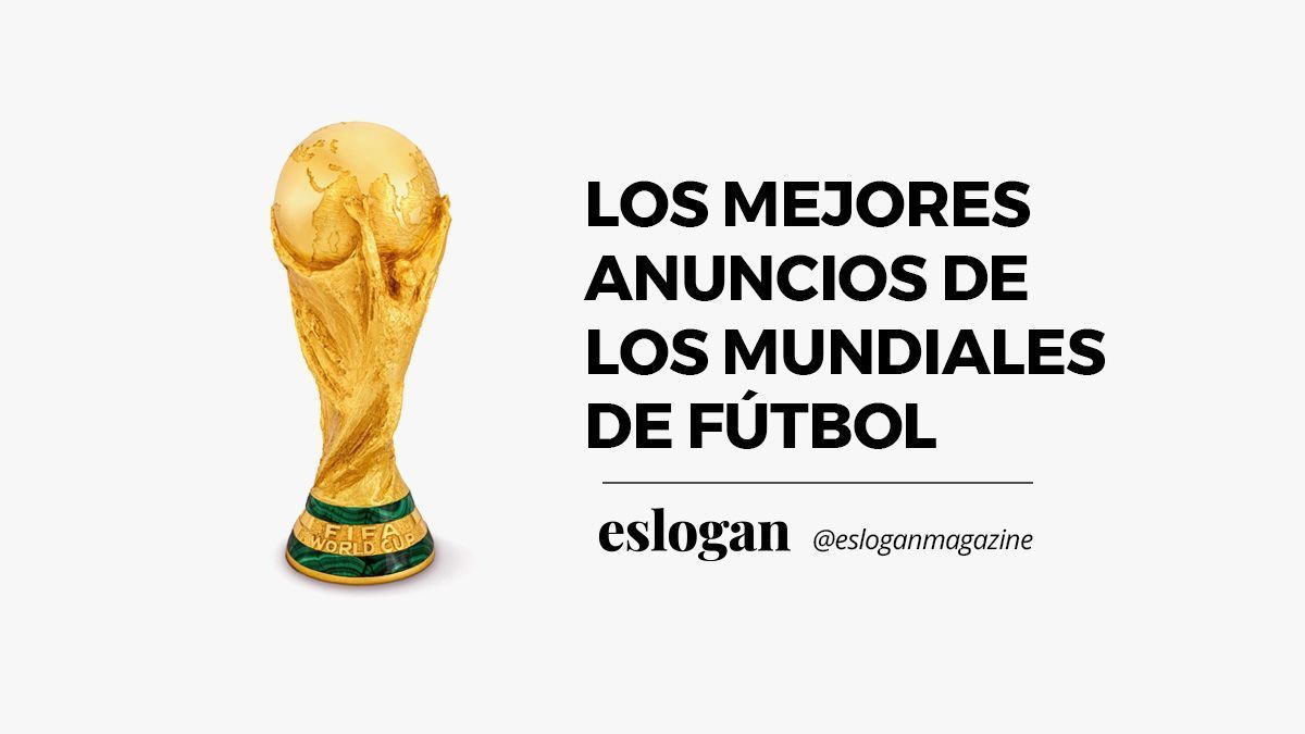 Los mejores anuncios realizados para los mundiales de fútbol 1 mejores anuncios mundiales de futbol