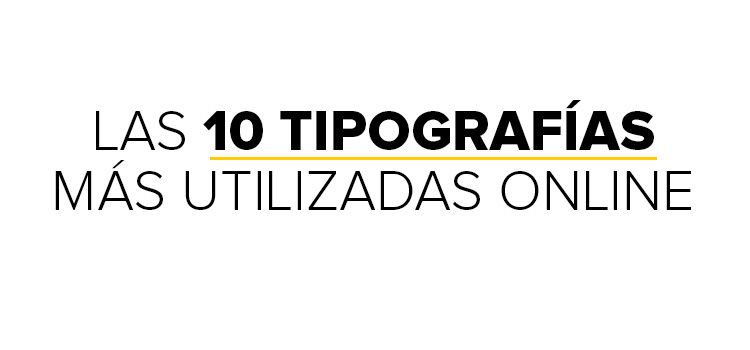 Las 10 tipografías más utilizadas en diseño web 4 10 tipografias utilizadas 1