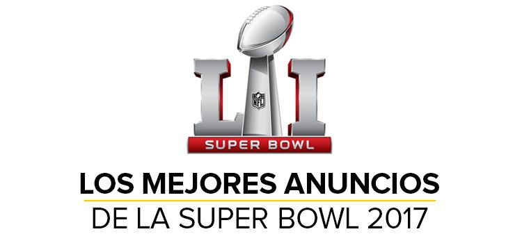 Los mejores anuncios de la Super Bowl 2017 9 anuncios de la superbowl 2017 1