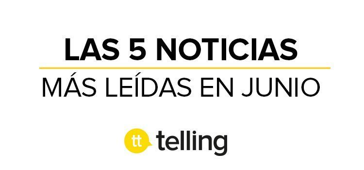 Las noticias más leídas en Junio en la Agencia de Publicidad Telling 15 agencia de publicidad en Barcelona Telling