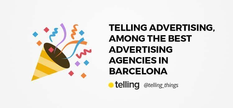 Telling advertising, among the best advertising agencies in Barcelona 9 Best advertising agency in Barcelona