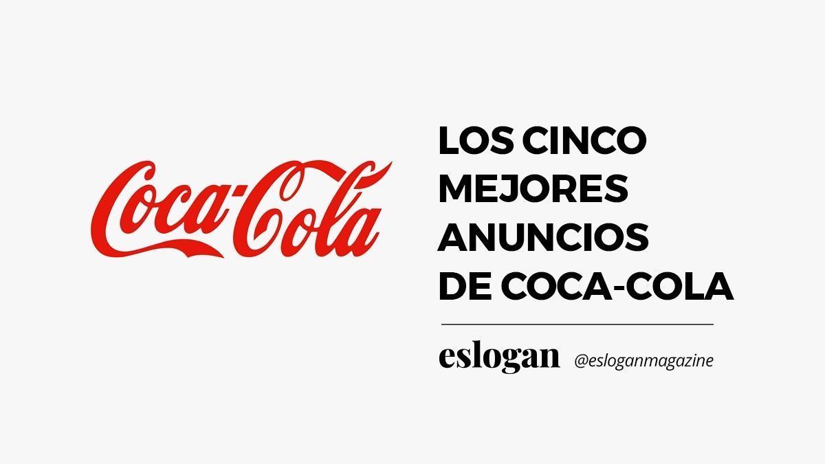 Los 5 mejores anuncios de publicidad de Coca-Cola 6 cinco mejores anuncios de coca cola