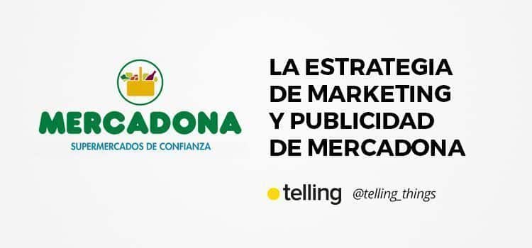 Casos de éxito: Las estrategias de marketing y publicidad de las grandes marcas 20 Marketing y Publicidad de Mercadona