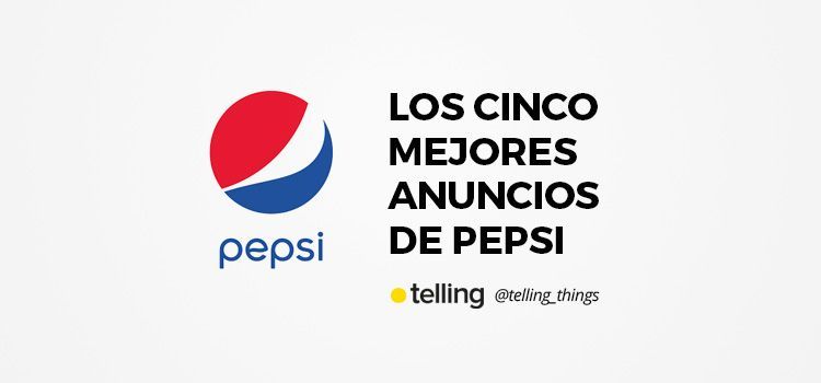 Los mejores anuncios de la historia 24 Mejores anuncios de Pepsi