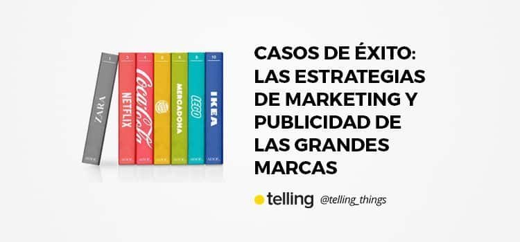 Casos de éxito: Las estrategias de marketing y publicidad de las grandes marcas 7 estrategia de marketing y publicidad grandes marcas