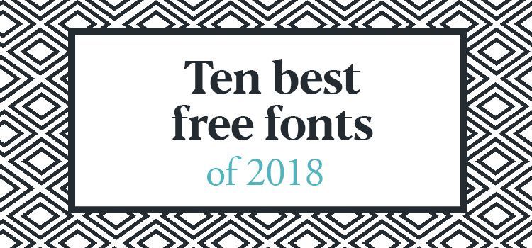 The ten best free fonts of 2018 2 ten best free fonts of 2018