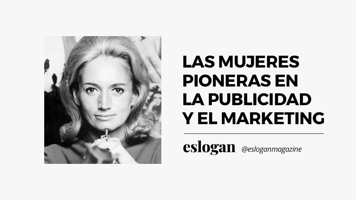 Mujeres Pioneras en la Publicidad y el Marketing Mujeres Pioneras en la Publicidad y el Marketing