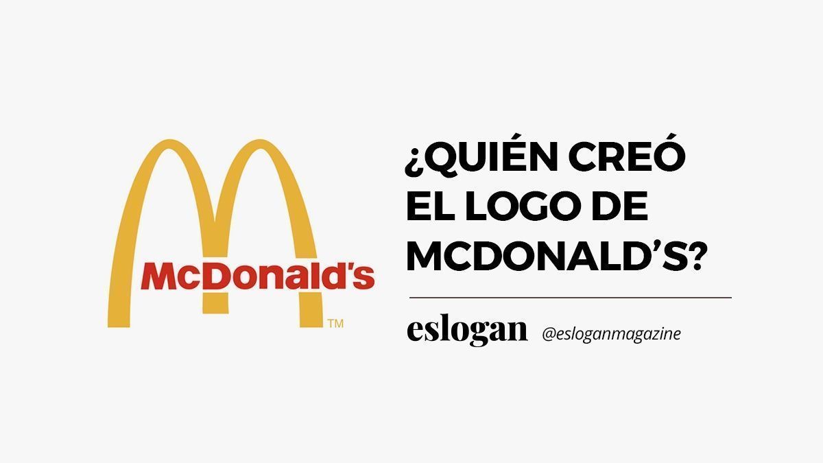 ¿Quién creó el logo de McDonald's? ¿Quién creó el logo de McDonald's?
