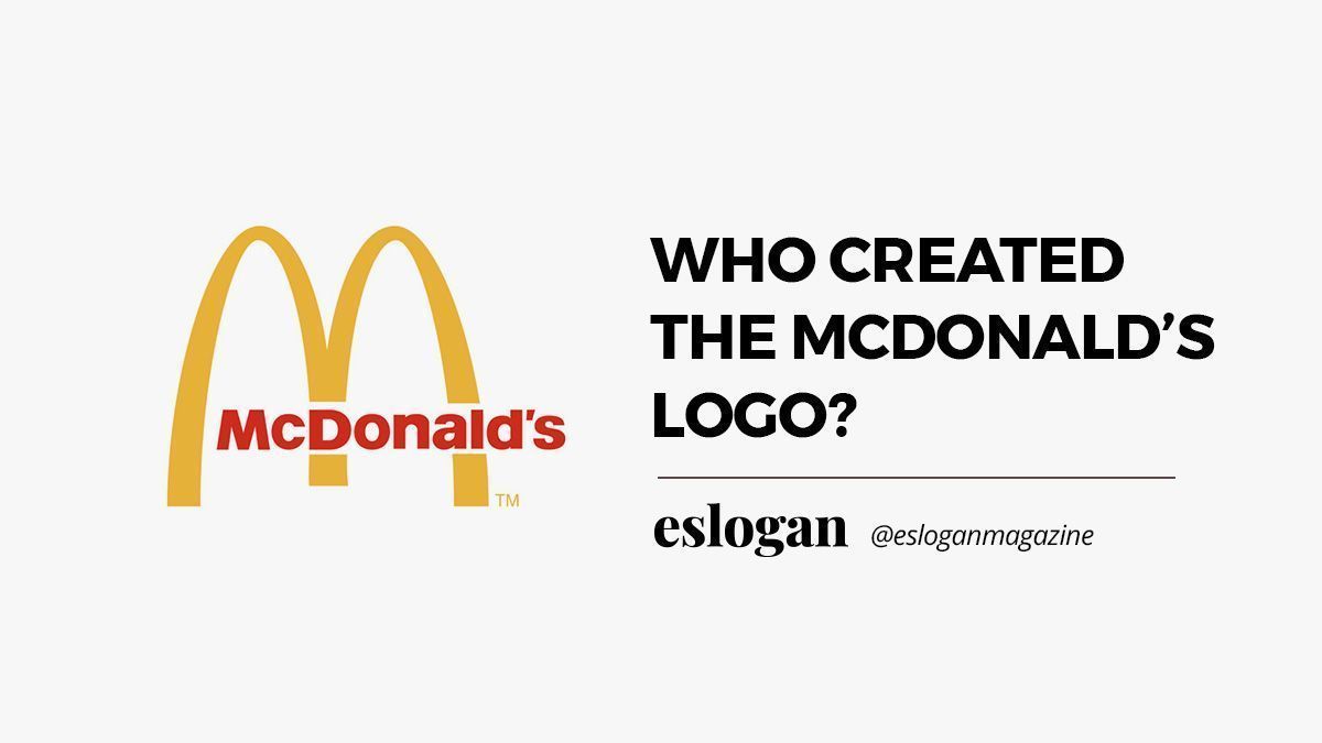 Who created the McDonald's logo? 8 who created the mcdonalds logo