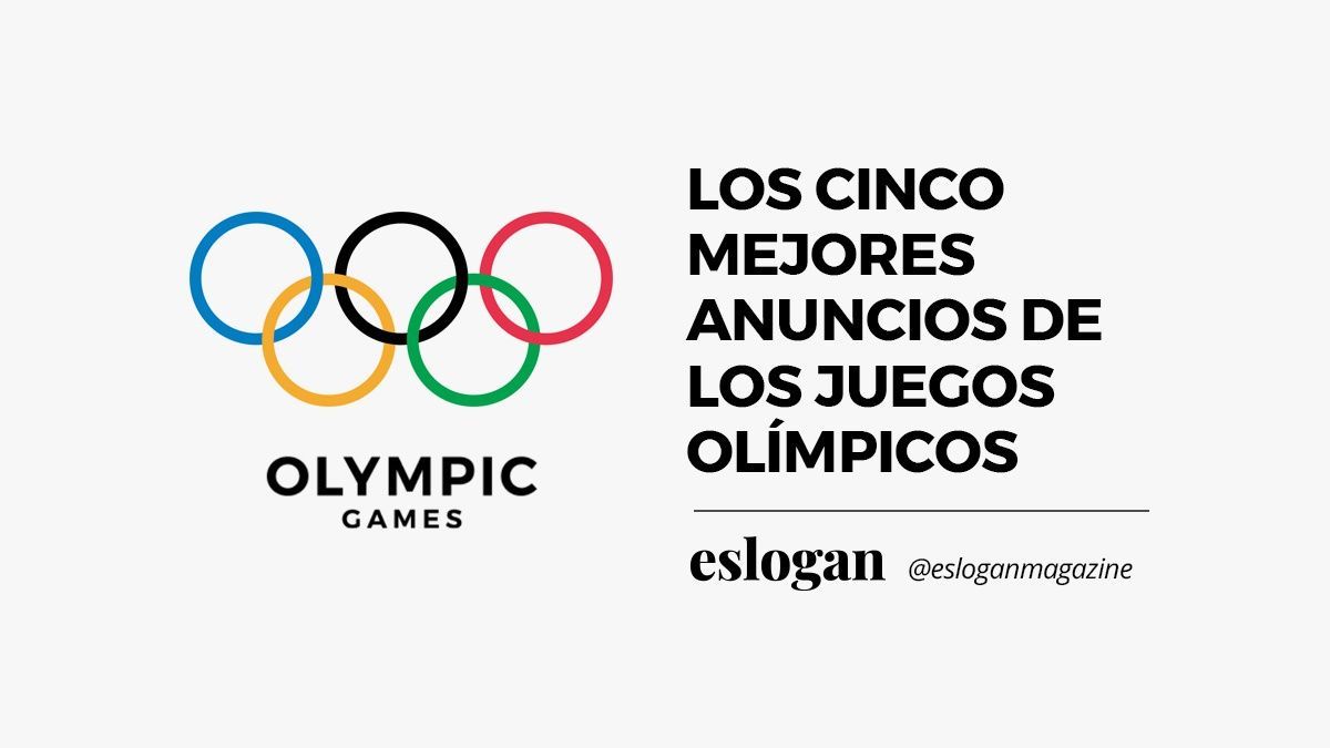 Los cinco mejores anuncios de los Juegos Olímpicos 3 Mejores Anuncios de los Juegos Olímpicos