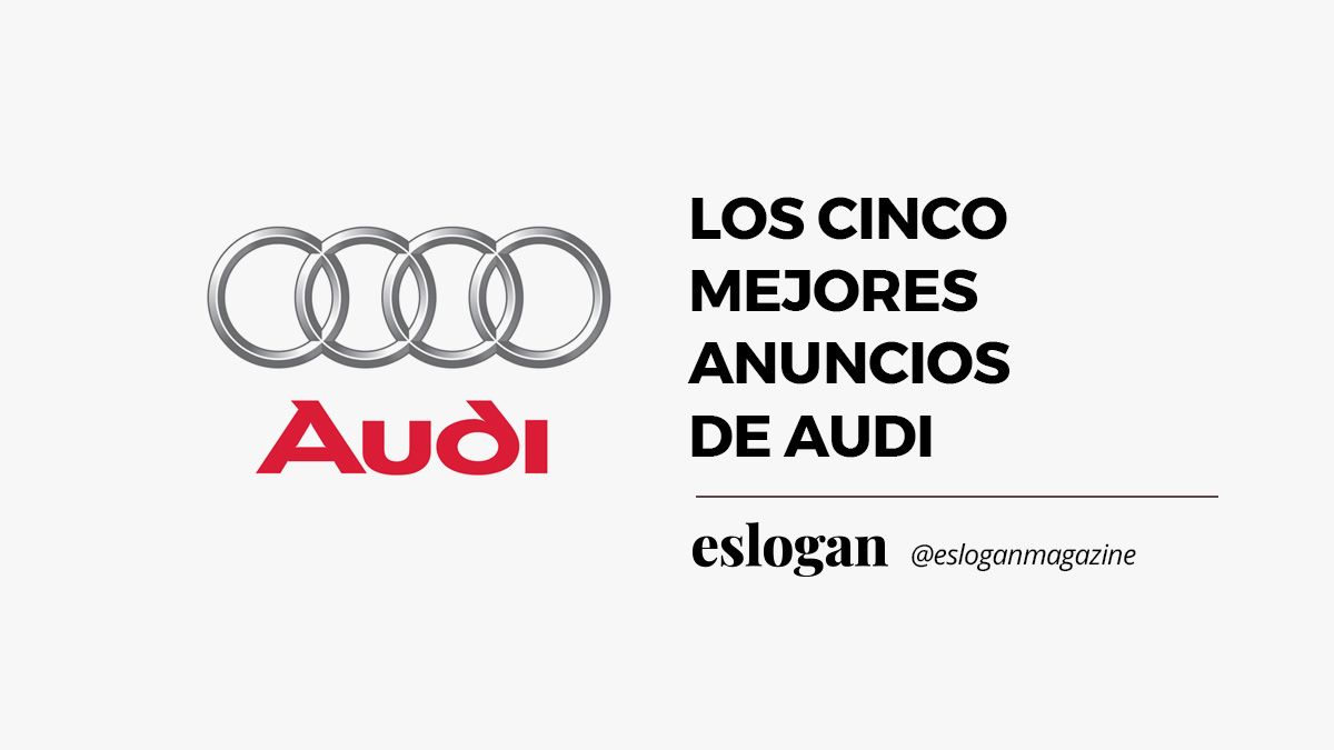 Cinco mejores anuncios de Audi Cinco mejores anuncios de Audi