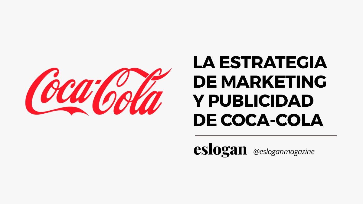 Estrategia de Marketing y Publicidad de Coca-Cola Estrategia de Marketing y Publicidad de Coca-Cola