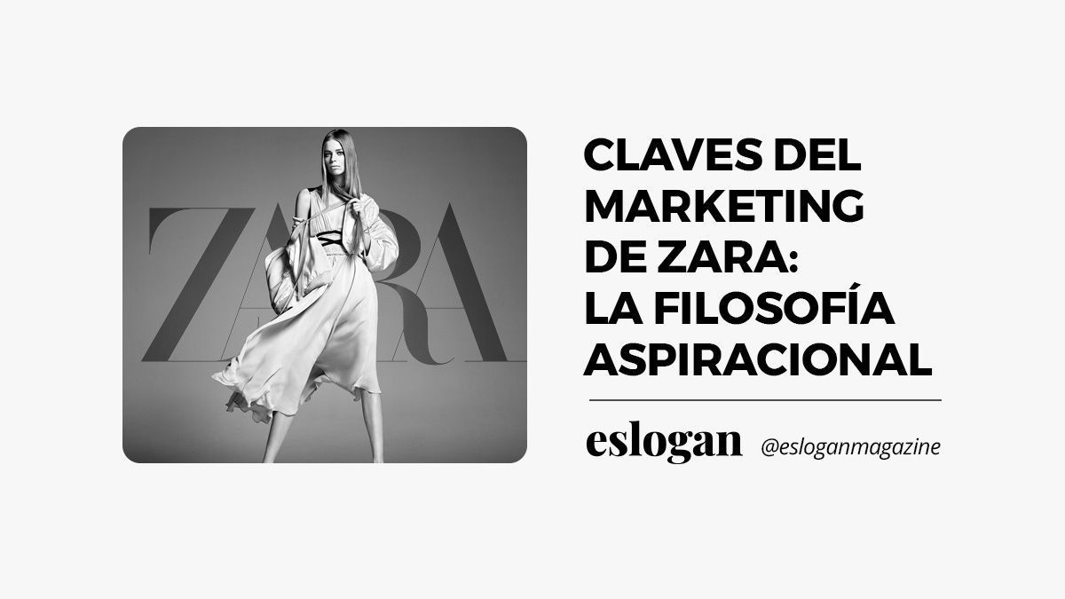 marketing de zara filosofia aspiracional