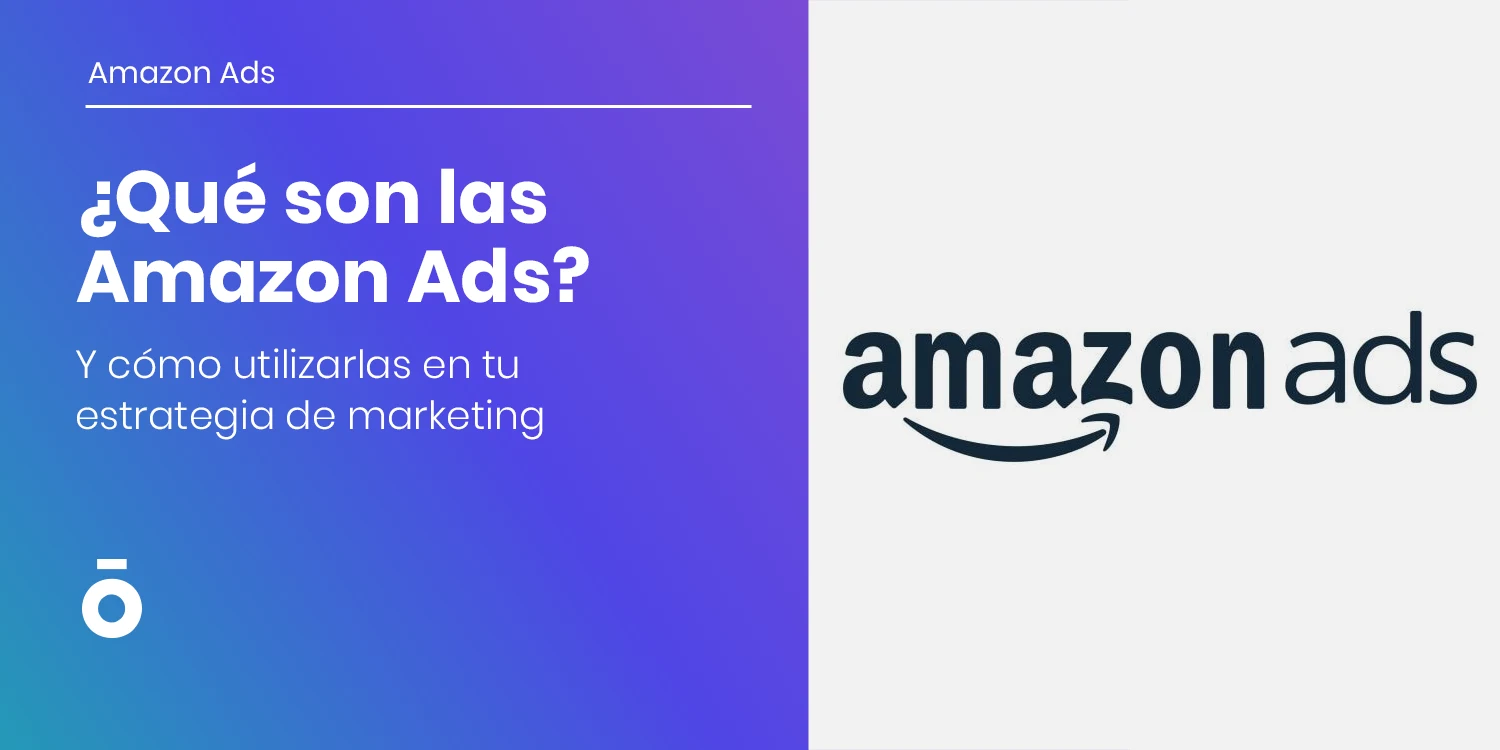 ¿Qué son las Amazon Ads? ¿Qué son las Amazon Ads?