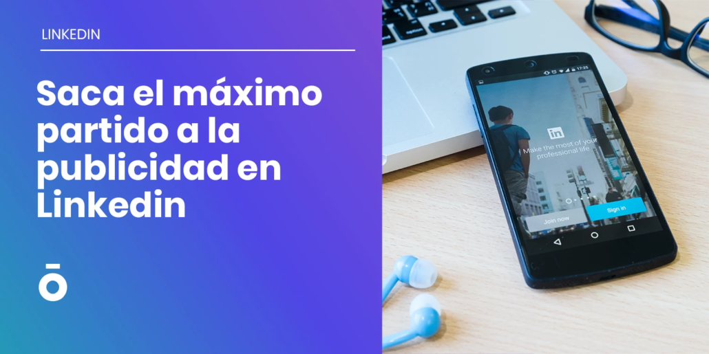 Como sacar el máximo partido a LinkedIn Ads 3 hacer publicidad en linkedin ads