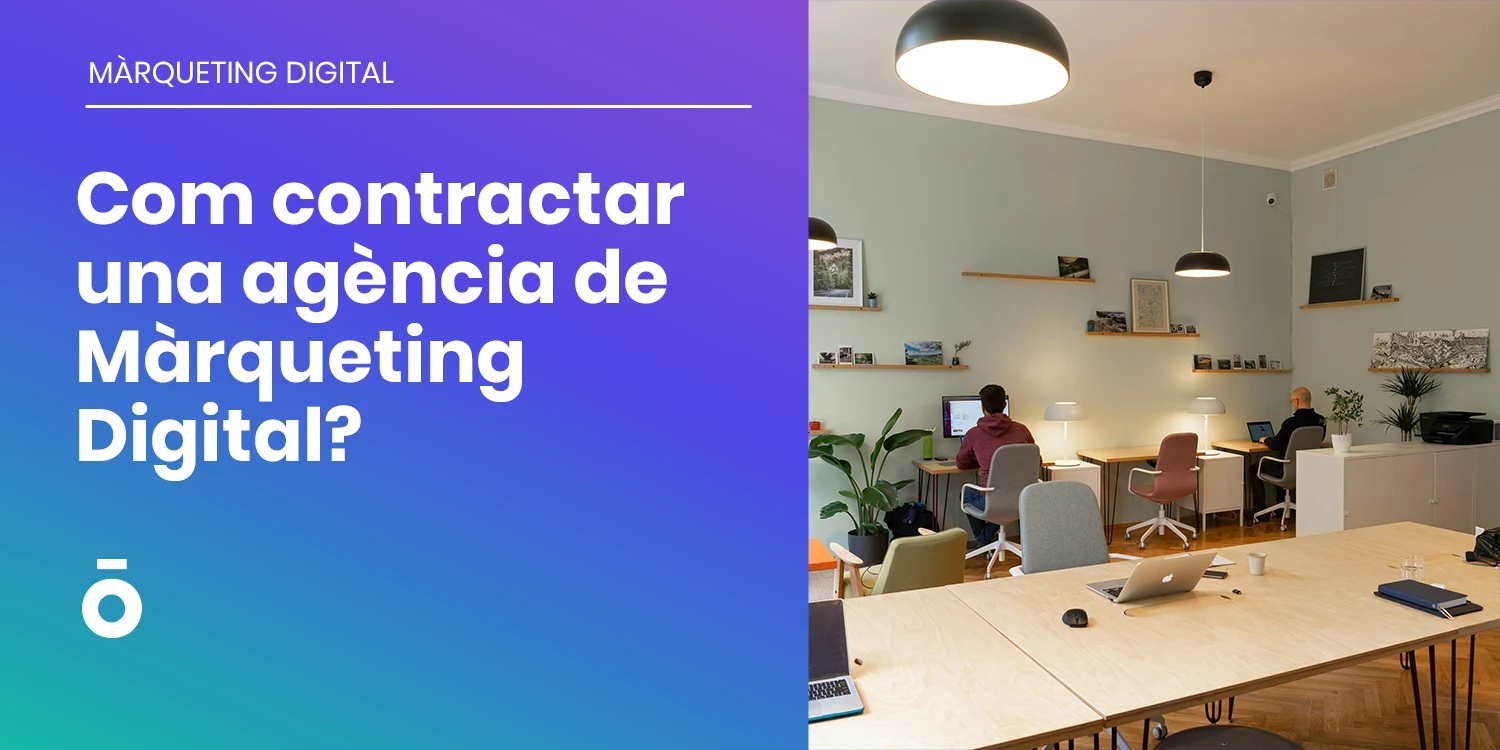 Com contractar una agència de màrqueting digital Com contractar una agència de màrqueting digital