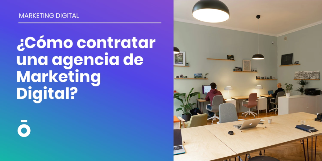 Consejos para contratar una agencia de marketing digital 6 Como contratar una agencia de marketing digital