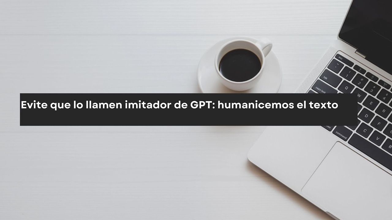 Evite que lo llamen imitador de GPT: humanicemos el texto 9 Evite que lo llamen imitador de GPT humanicemos el