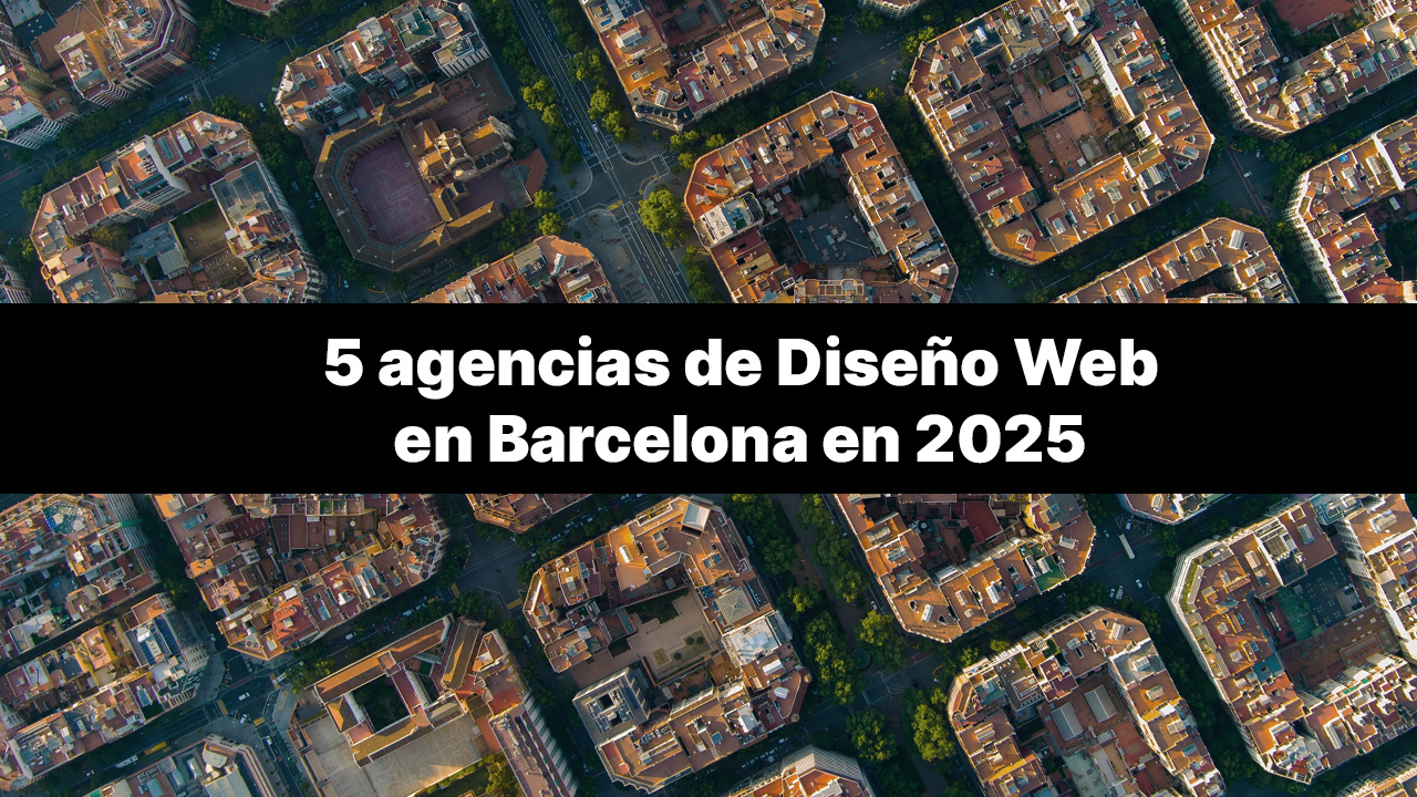 5 agencias de diseño web a tener a cuenta en 2025 2 agencia de diseno web en barcelona clickori