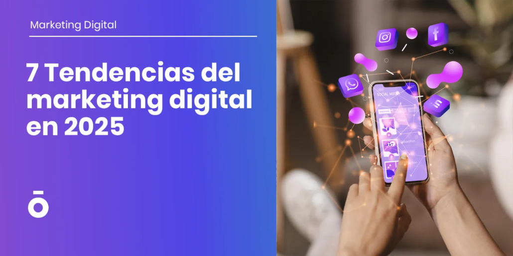 7 Tendencias del Marketing Digital en 2025 5 7 tendencias del marketing digital en 2025