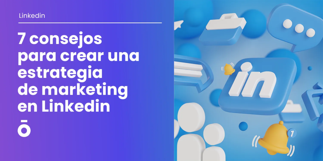 7 consejos para crear una estrategia de marketing en Linkedin 1 7 consejos para crear una estrategia de marketing en Instagram