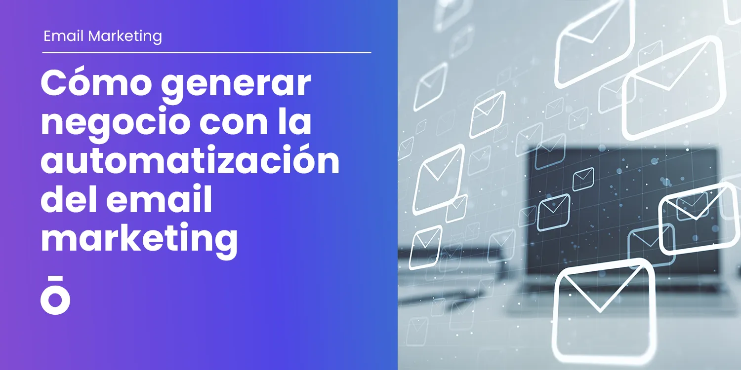 Como generar negocio con la automatizacion del email marketing Como generar negocio con la automatizacion del email marketing